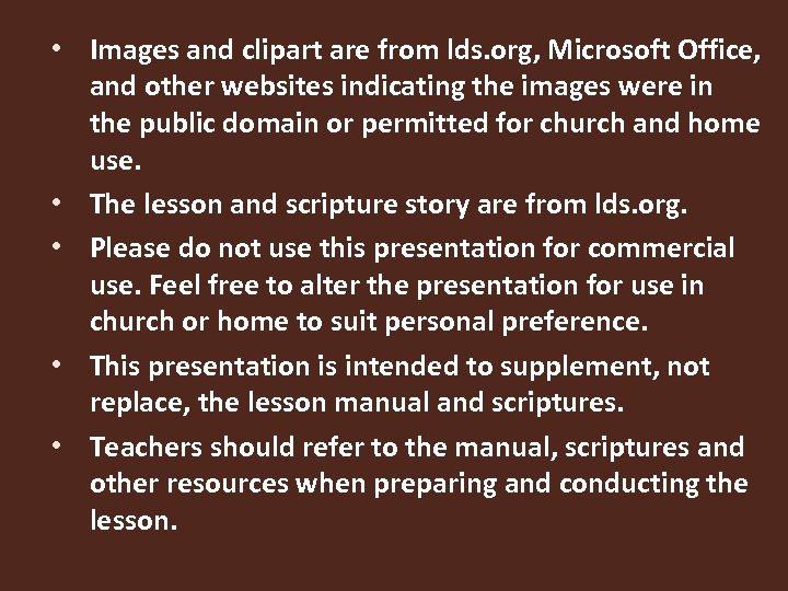  • Images and clipart are from lds. org, Microsoft Office, and other websites