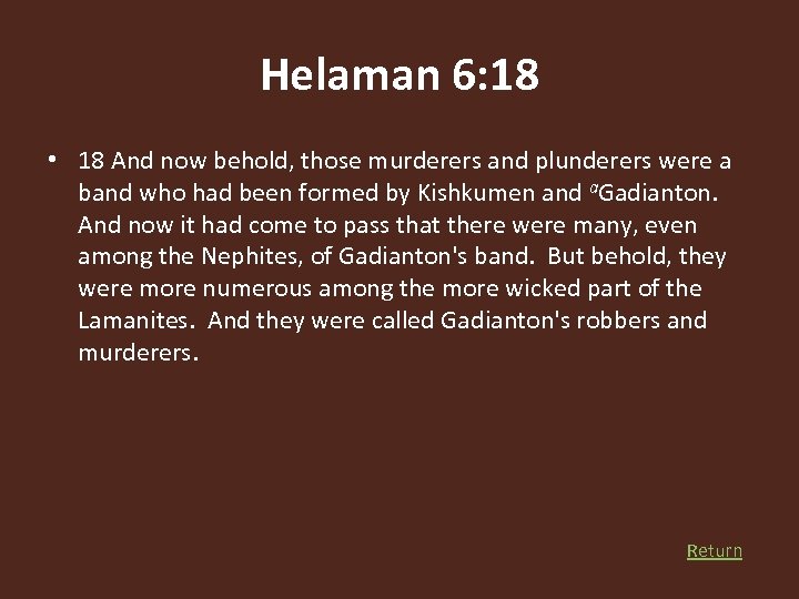 Helaman 6: 18 • 18 And now behold, those murderers and plunderers were a