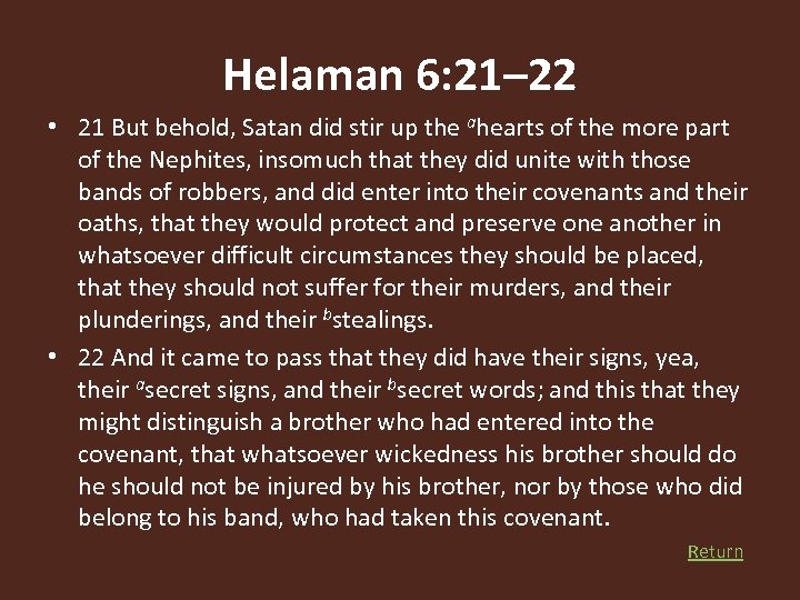 Helaman 6: 21– 22 • 21 But behold, Satan did stir up the ahearts