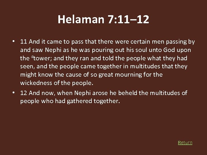 Helaman 7: 11– 12 • 11 And it came to pass that there were