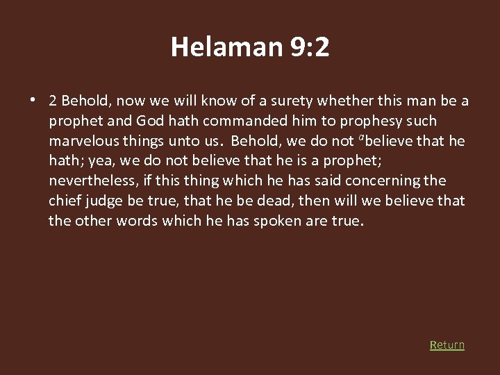 Helaman 9: 2 • 2 Behold, now we will know of a surety whether