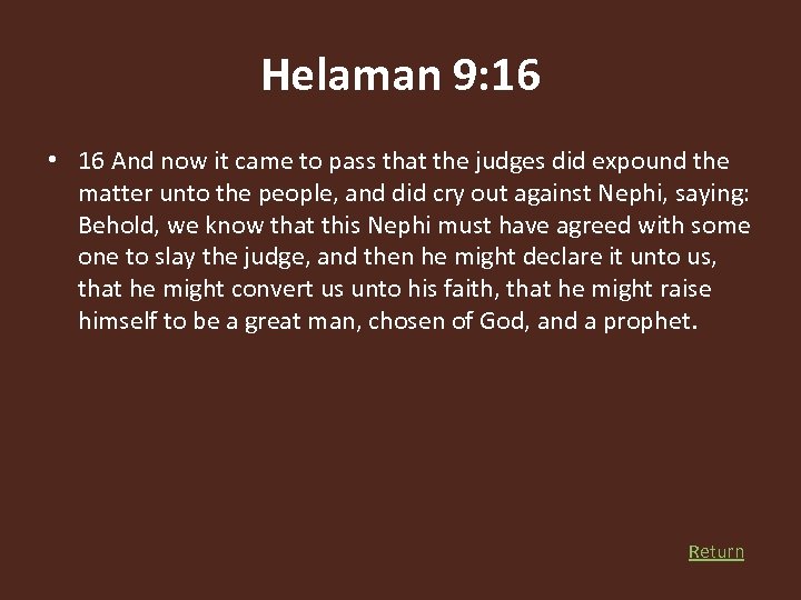 Helaman 9: 16 • 16 And now it came to pass that the judges