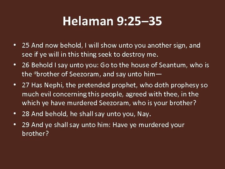 Helaman 9: 25– 35 • 25 And now behold, I will show unto you