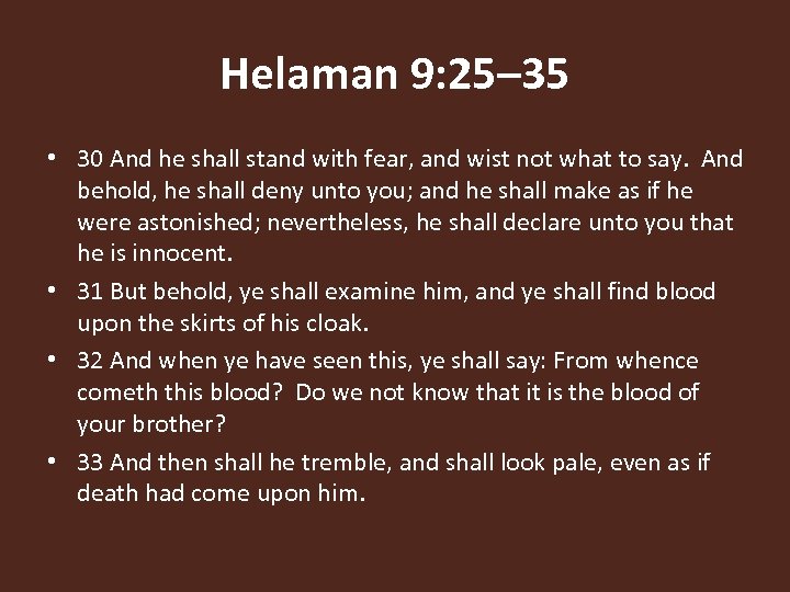 Helaman 9: 25– 35 • 30 And he shall stand with fear, and wist