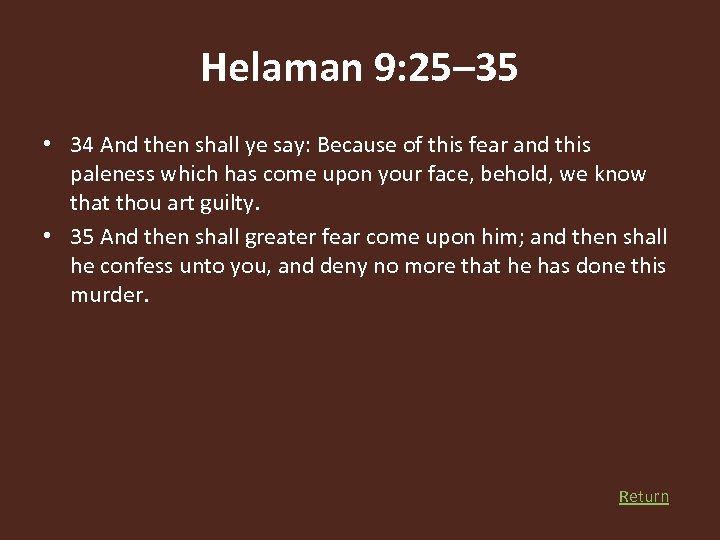 Helaman 9: 25– 35 • 34 And then shall ye say: Because of this