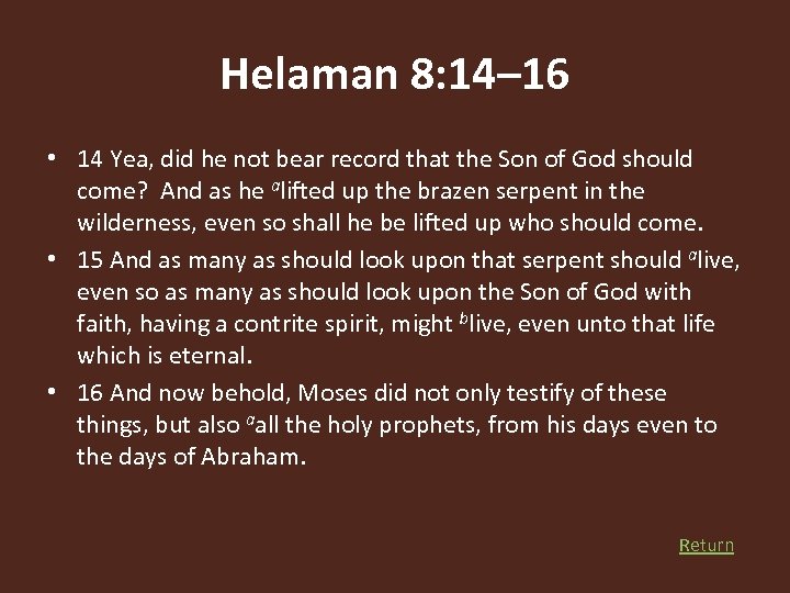 Helaman 8: 14– 16 • 14 Yea, did he not bear record that the