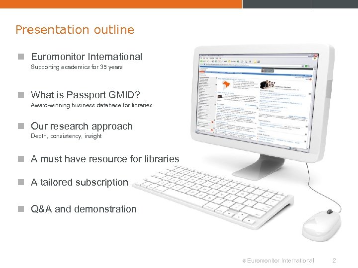 Presentation outline n Euromonitor International Supporting academics for 35 years n What is Passport