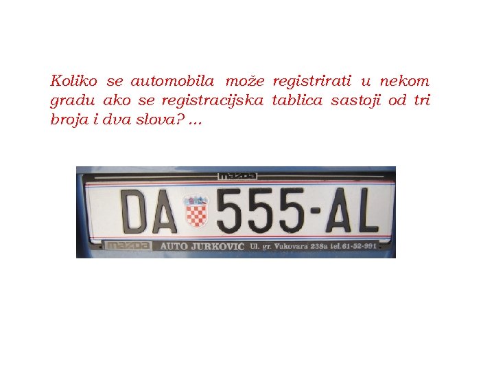 Koliko se automobila može registrirati u nekom gradu ako se registracijska tablica sastoji od