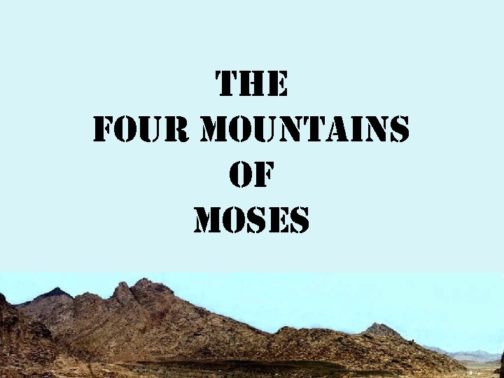 the four Mountains of Moses 