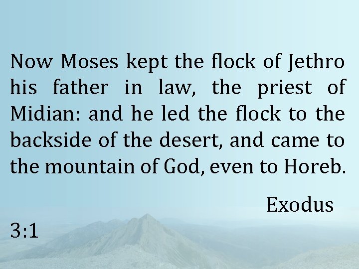 Now Moses kept the flock of Jethro his father in law, the priest of