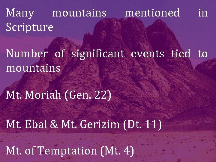 Many mountains Scripture mentioned in Number of significant events tied to mountains Mt. Moriah