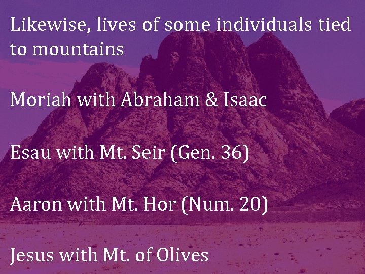 Likewise, lives of some individuals tied to mountains Moriah with Abraham & Isaac Esau