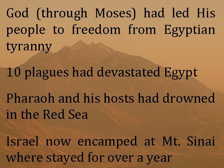 God (through Moses) had led His people to freedom from Egyptian tyranny 10 plagues