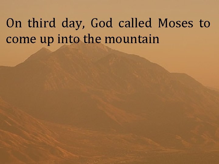 On third day, God called Moses to come up into the mountain 