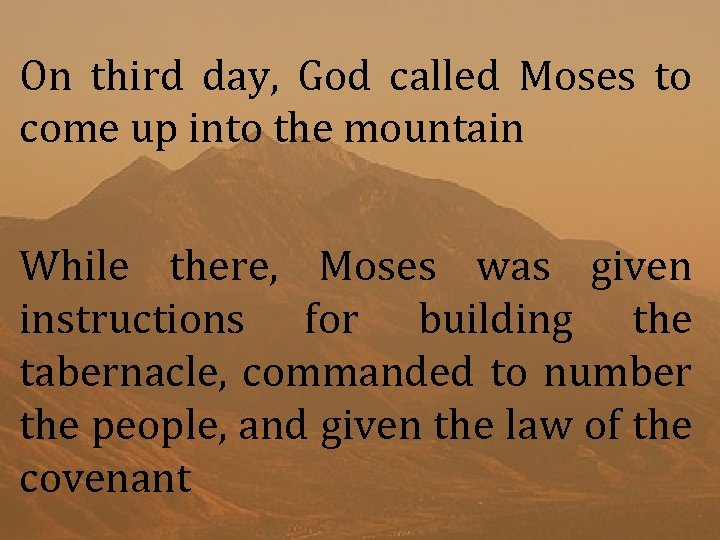 On third day, God called Moses to come up into the mountain While there,