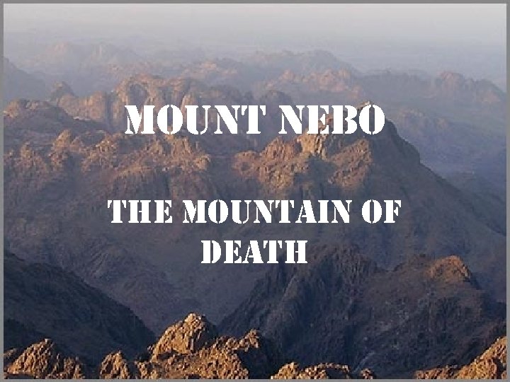 Mount nebo the Mountain of Death 