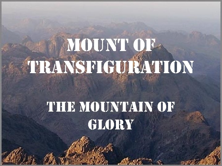 Mount of transfiguration the Mountain of glory 
