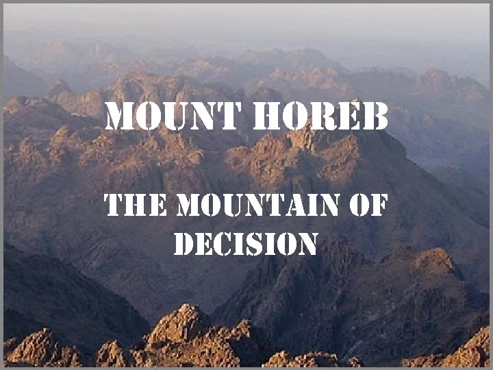 Mount horeb the Mountain of Decision 
