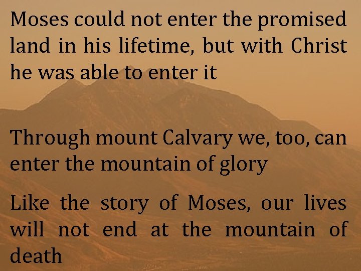 Moses could not enter the promised land in his lifetime, but with Christ he