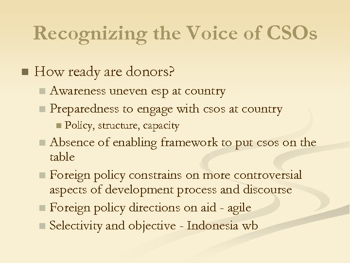 Recognizing the Voice of CSOs n How ready are donors? Awareness uneven esp at
