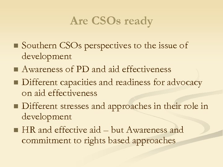 Are CSOs ready Southern CSOs perspectives to the issue of development n Awareness of