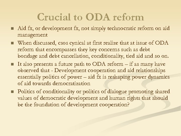 Crucial to ODA reform n n Aid fx, or development fx, not simply technocratic