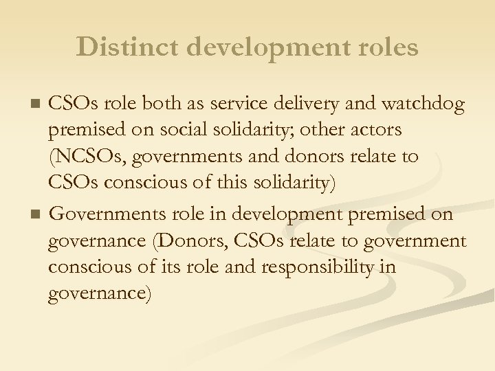 Distinct development roles CSOs role both as service delivery and watchdog premised on social