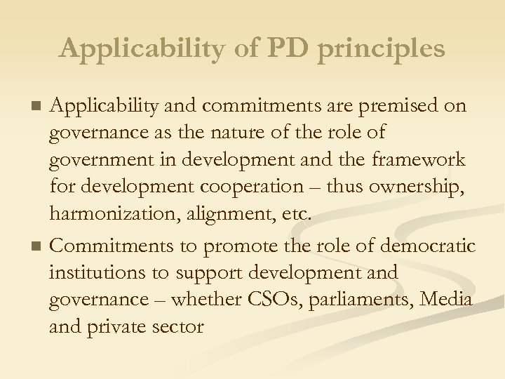 Applicability of PD principles Applicability and commitments are premised on governance as the nature