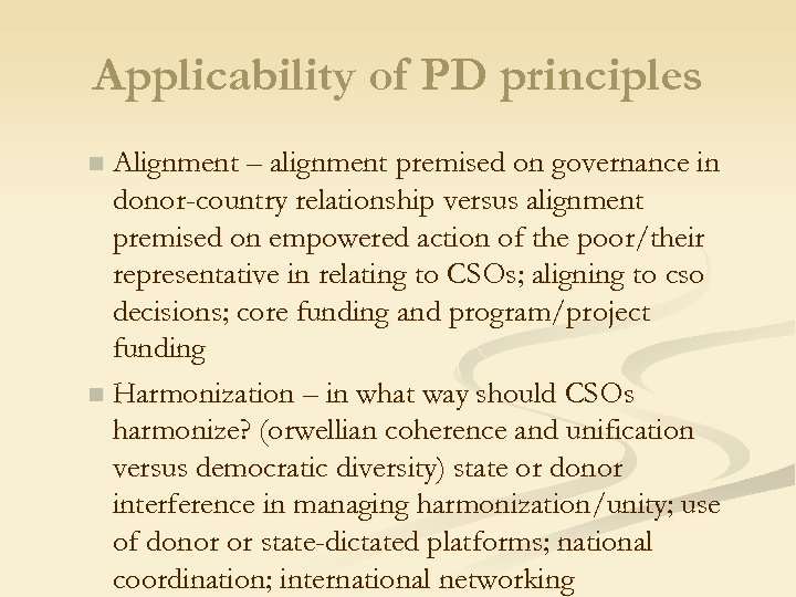 Applicability of PD principles Alignment – alignment premised on governance in donor-country relationship versus