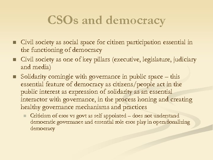 CSOs and democracy n n n Civil society as social space for citizen participation