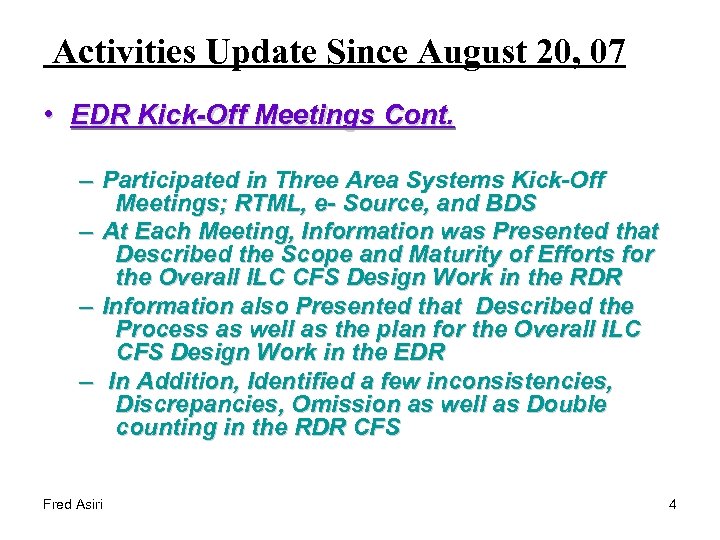 Activities Update Since August 20, 07 • EDR Kick-Off Meetings Cont. – Participated in