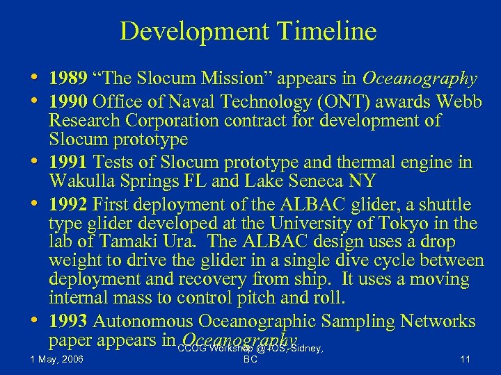 Development Timeline • 1989 “The Slocum Mission” appears in Oceanography • 1990 Office of