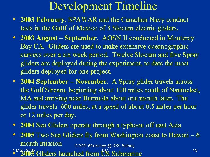 Development Timeline • 2003 February. SPAWAR and the Canadian Navy conduct tests in the