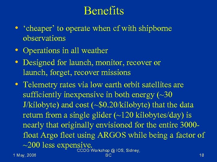 Benefits • ‘cheaper’ to operate when cf with shipborne • • • observations Operations