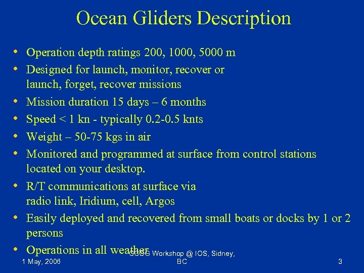 Ocean Gliders Description • Operation depth ratings 200, 1000, 5000 m • Designed for