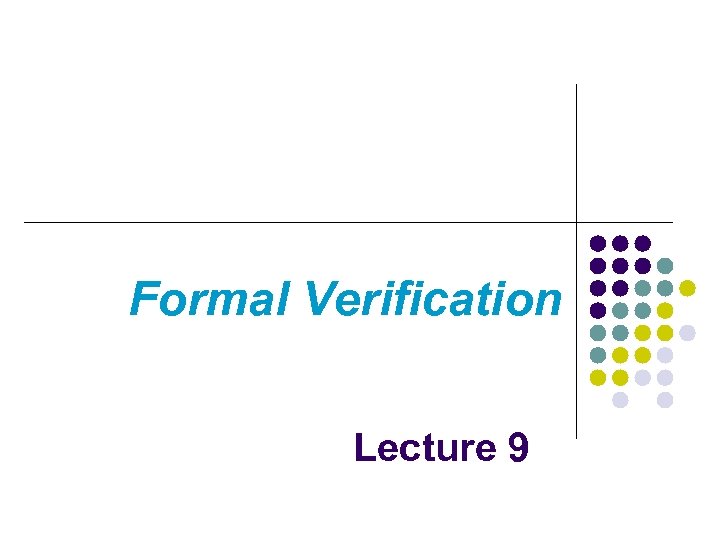 Formal Verification Lecture 9 