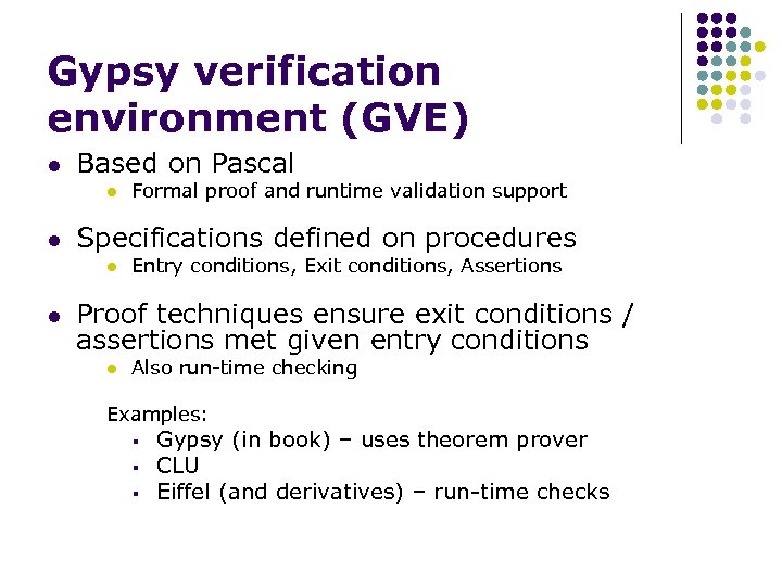 Gypsy verification environment (GVE) l Based on Pascal l l Specifications defined on procedures