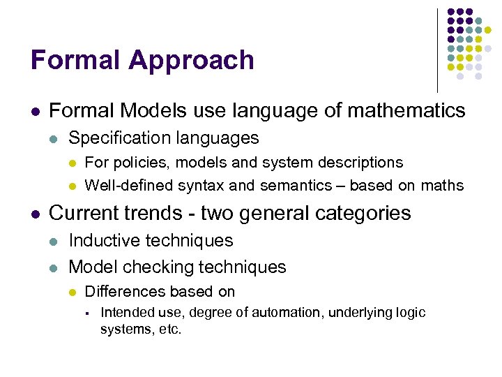 Formal Approach l Formal Models use language of mathematics l Specification languages l l