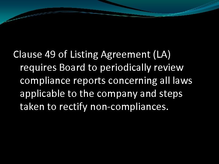 Clause 49 of Listing Agreement (LA) requires Board to periodically review compliance reports concerning