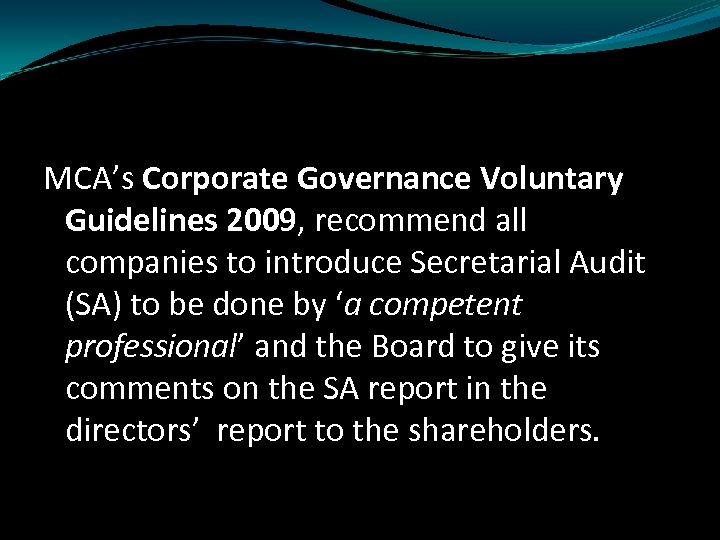 MCA’s Corporate Governance Voluntary Guidelines 2009, recommend all companies to introduce Secretarial Audit (SA)