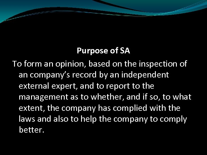 Purpose of SA To form an opinion, based on the inspection of an company’s