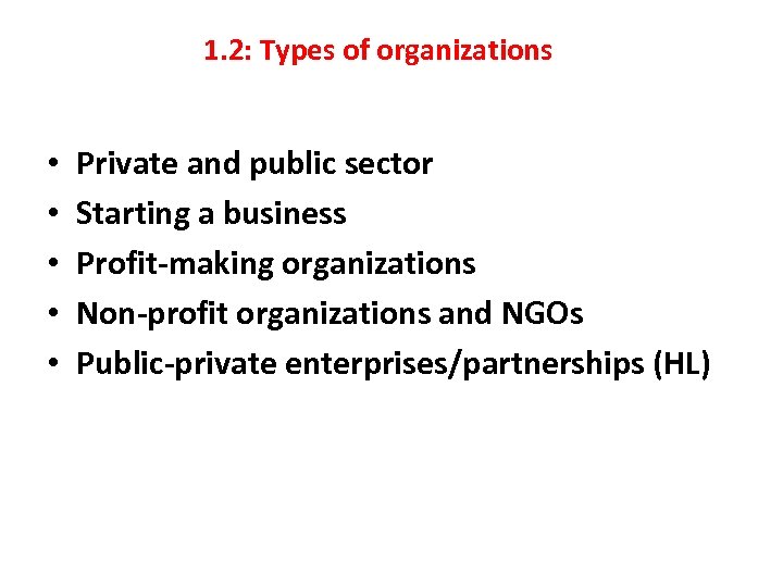 1. 2: Types of organizations • • • Private and public sector Starting a