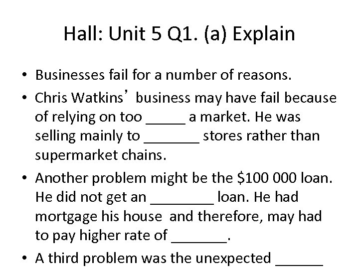 Hall: Unit 5 Q 1. (a) Explain • Businesses fail for a number of