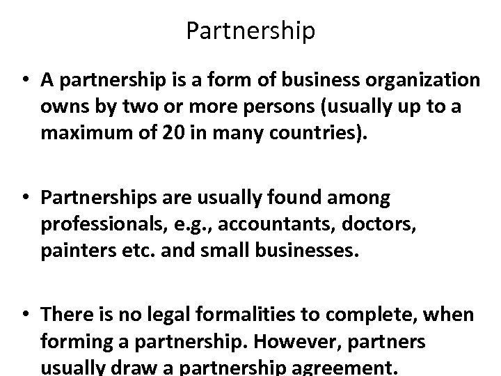 Partnership • A partnership is a form of business organization owns by two or