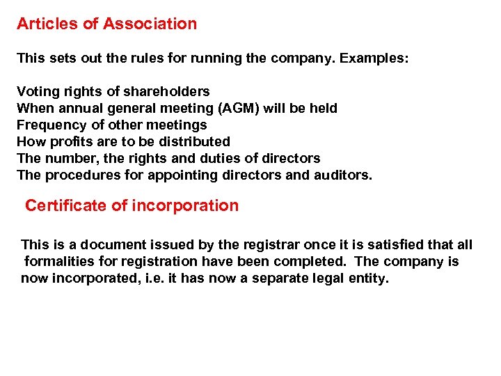 Articles of Association This sets out the rules for running the company. Examples: Voting