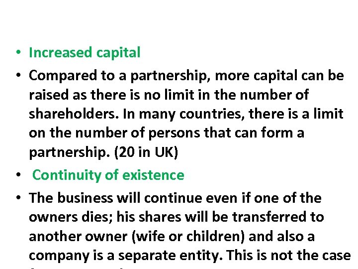  • Increased capital • Compared to a partnership, more capital can be raised