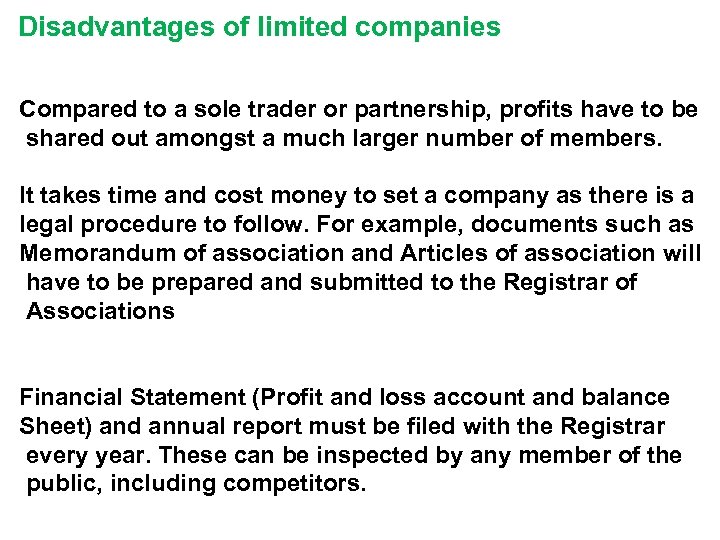 Disadvantages of limited companies Compared to a sole trader or partnership, profits have to