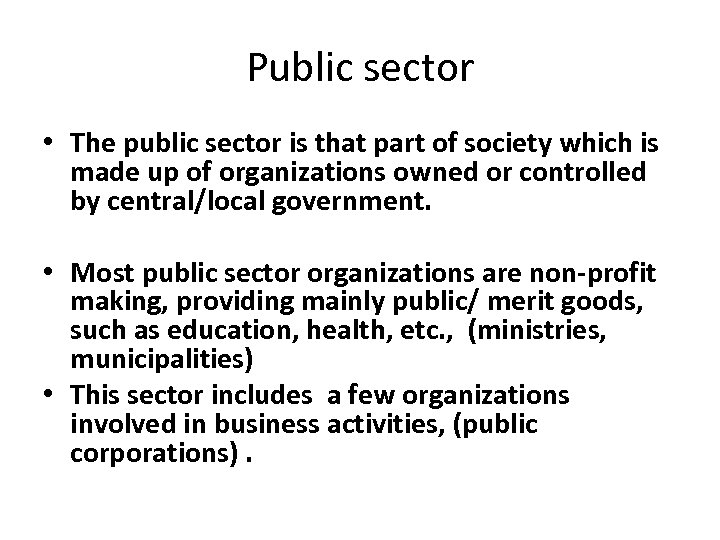 Public sector • The public sector is that part of society which is made