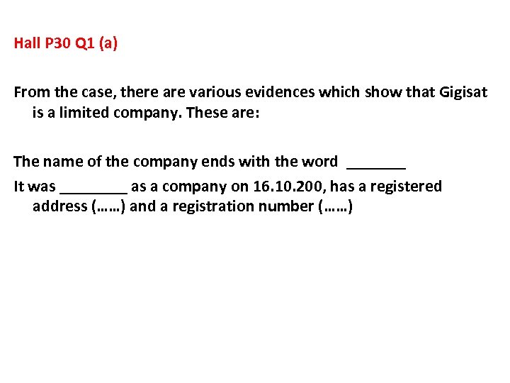 Hall P 30 Q 1 (a) From the case, there are various evidences which