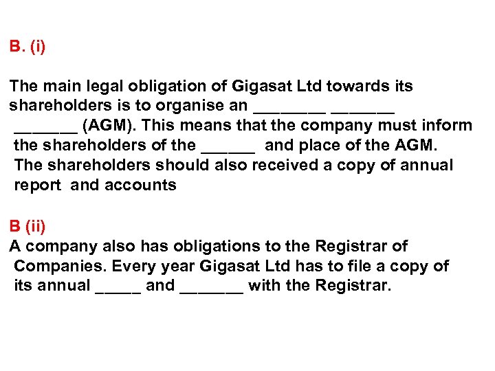 B. (i) The main legal obligation of Gigasat Ltd towards its shareholders is to